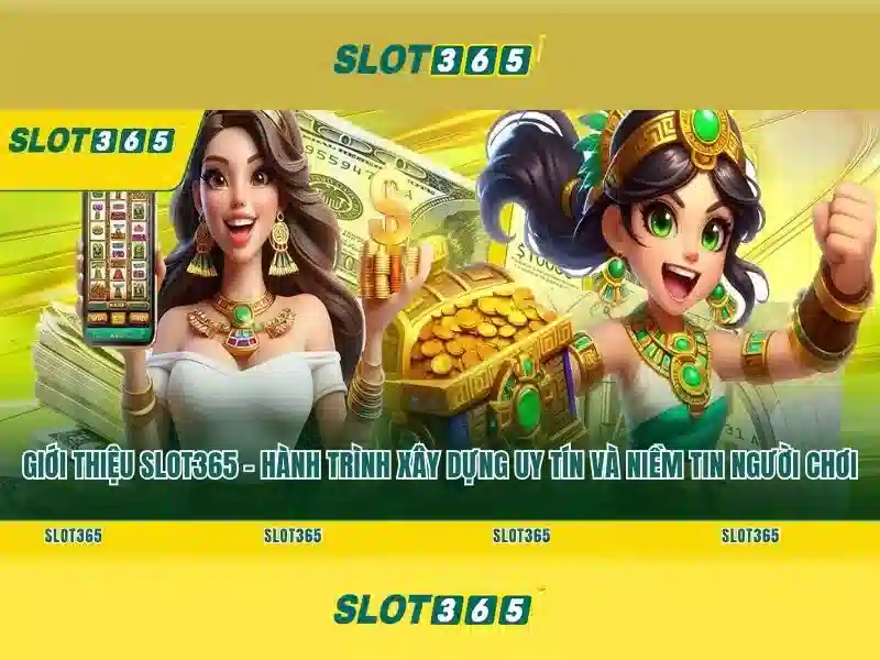 slot365 Game – Trải Nghiệm Sòng Phẳng, Chơi Thật Đỉnh Cao Trên Slot365